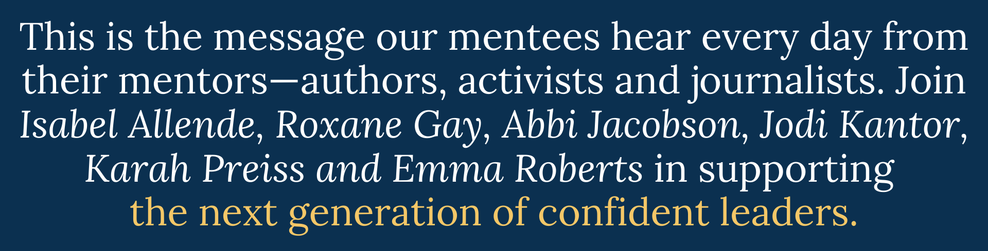 This is the message our mentees hear every day from their mentors