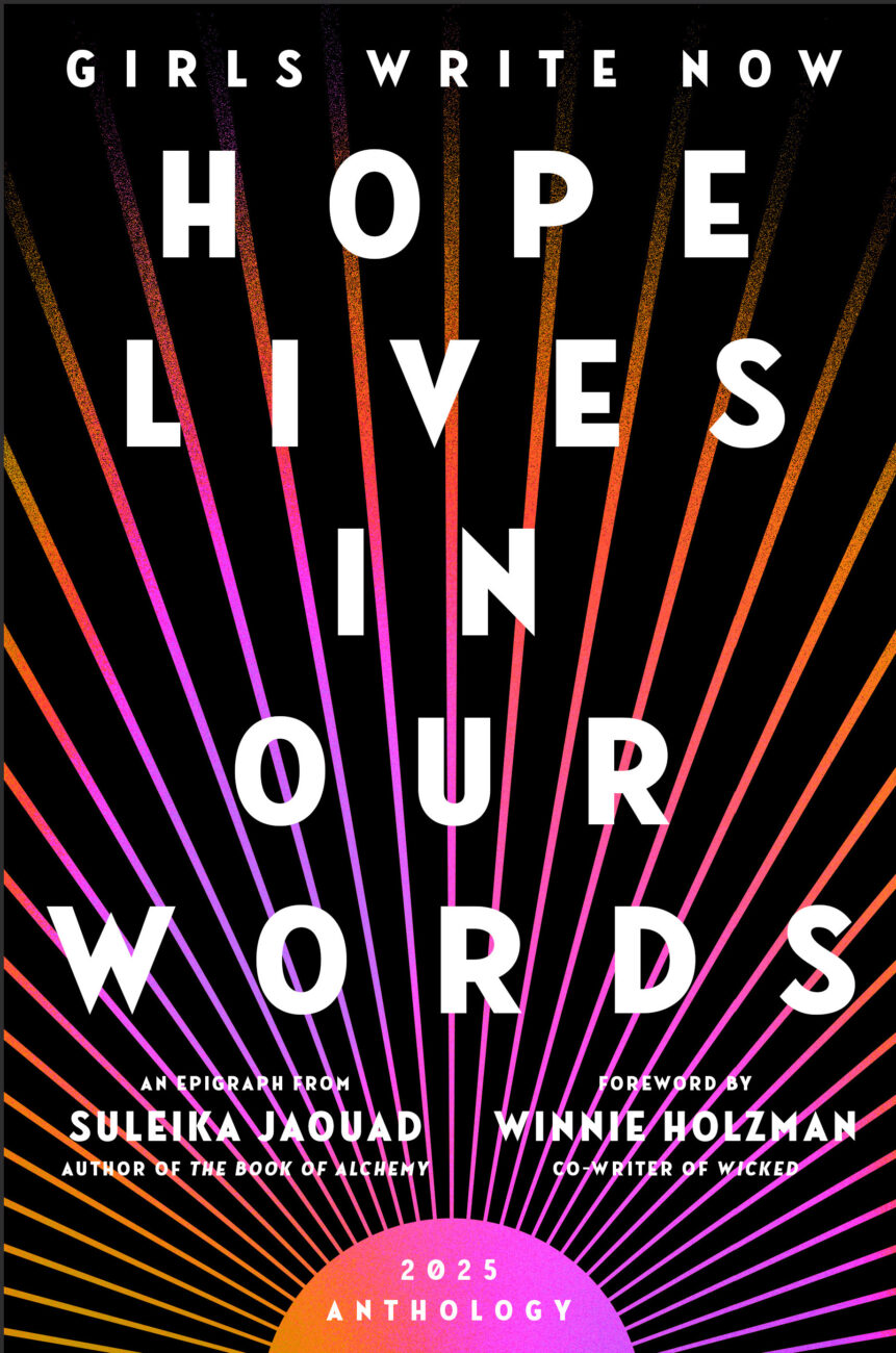 Cover of Girls Write Now: Hope Lives in Our Words against black background with radiating pink & orange gradient lines emanating from a semi circle
