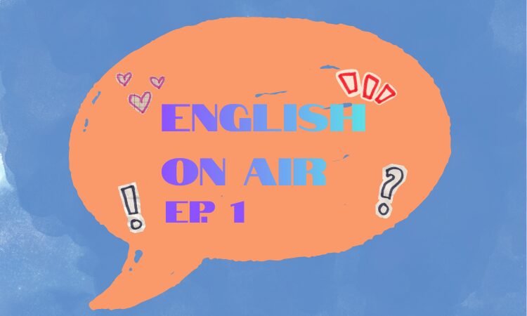 "English on Air Ep. 1" with drawing of orange speech bubble on blue background