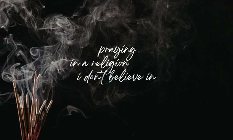 praying in a religion i don't believe in
