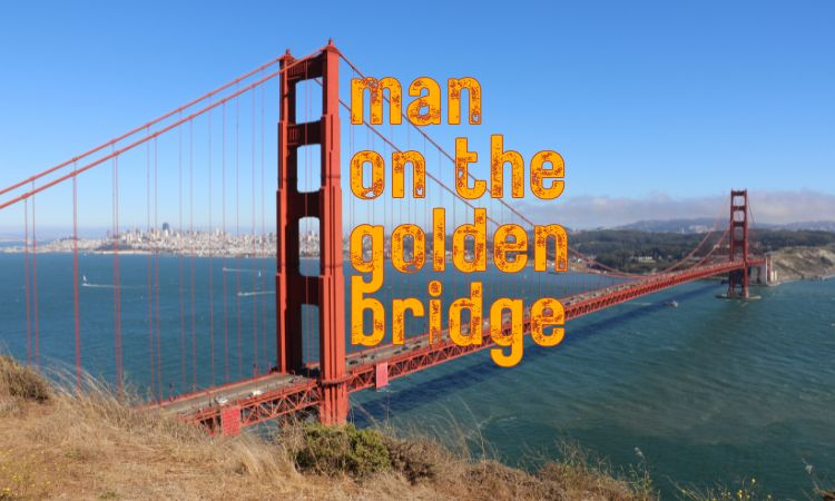 man on the golden bridge
