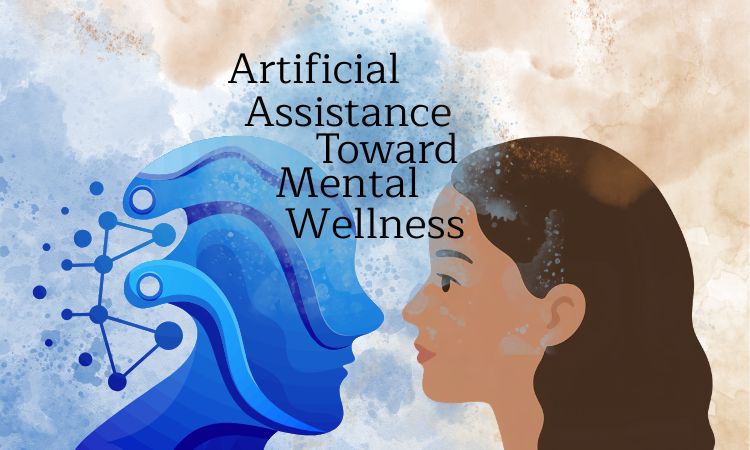 Artificial Assistance Toward Mental Wellness